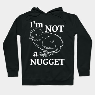I'm Not A Nugget Hoodie